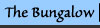 The Bungalow